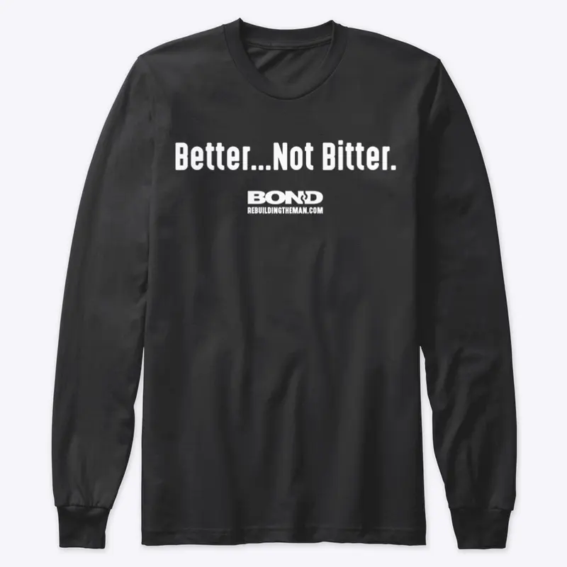 Better...Not Bitter | BOND (white ink)