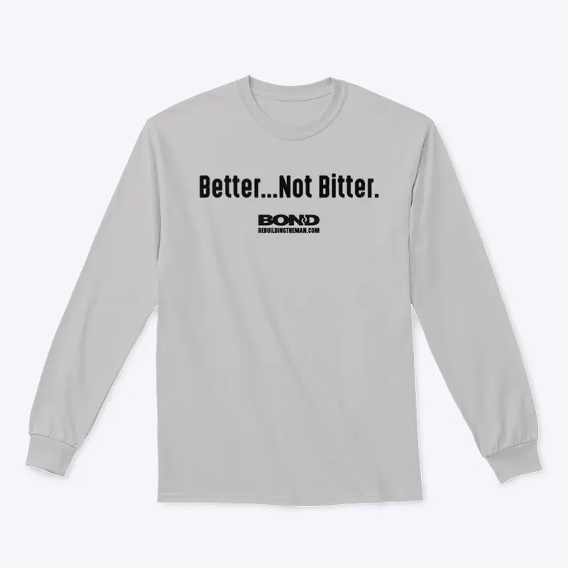 Better...Not Bitter | BOND (black ink)