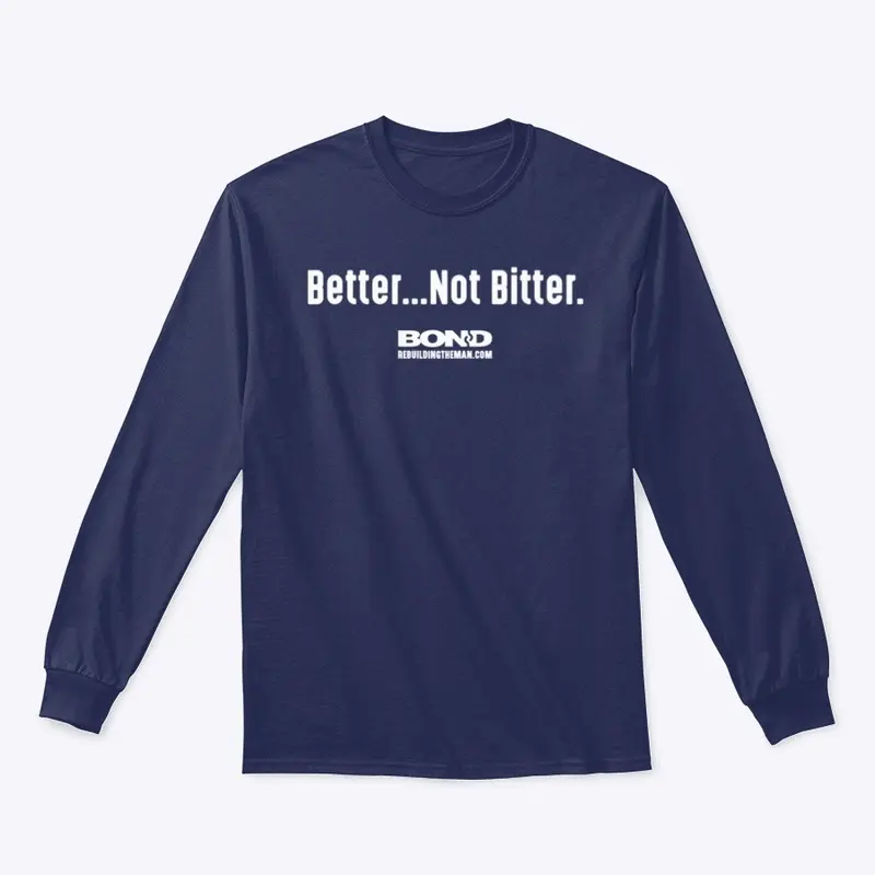 Better...Not Bitter | BOND (white ink)