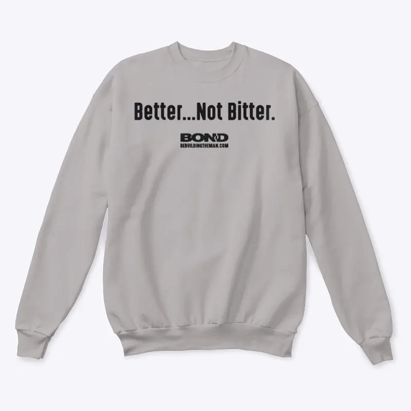 Better...Not Bitter | BOND (black ink)