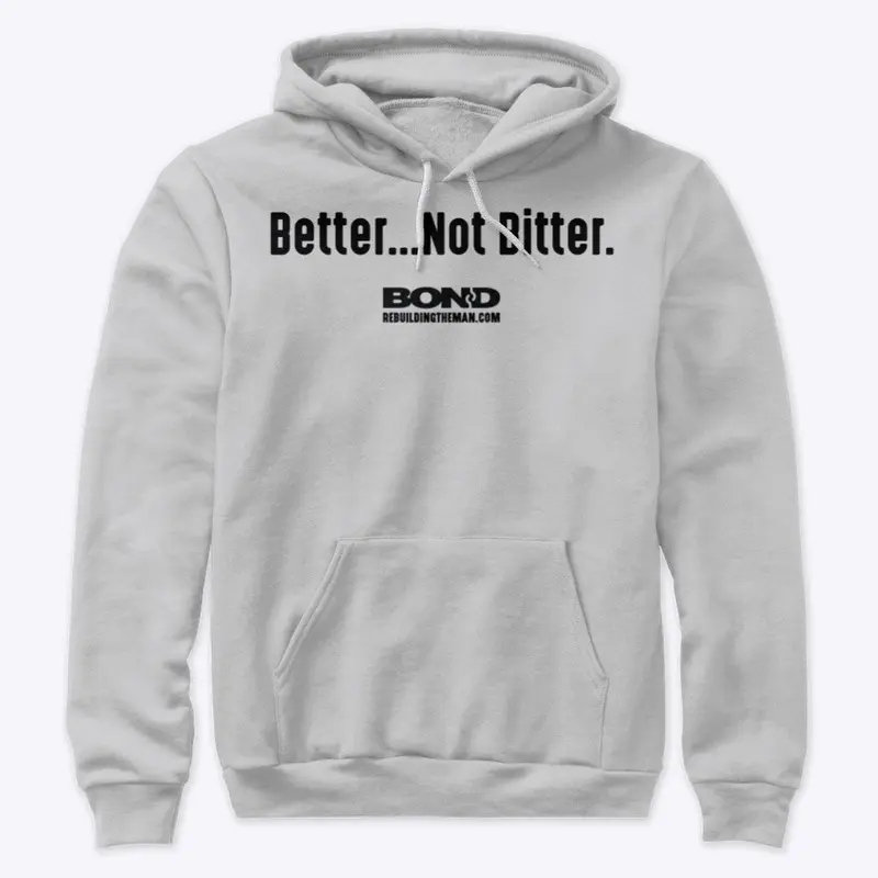 Better...Not Bitter | BOND (black ink)