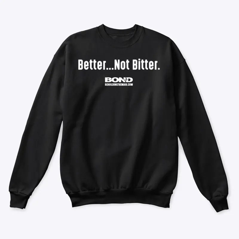 Better...Not Bitter | BOND (white ink)