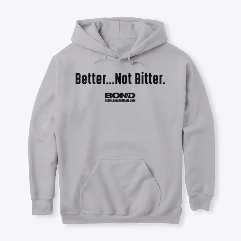 Better...Not Bitter | BOND (black ink)